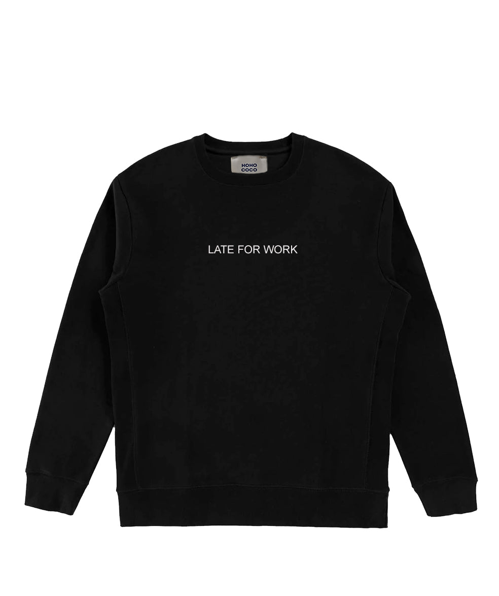 LATE FOR WORK SWEATSHIRT